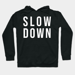 Slow Down Hoodie